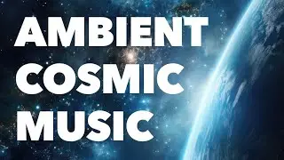 🌌 Mesmerizing Cosmic Focus No Copyright Ambient Music for Study, Timelapse & Drone Videos (Free)