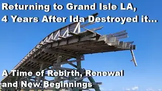 Grand Isle State Park Revisited, finally reopened after Hurricane Ida tried to destroy it.