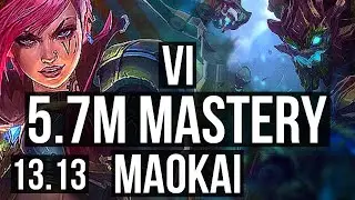 VI vs MAOKAI (JNG) | 5.7M mastery, 1900+ games, Legendary, 11/3/4 | KR Master | 13.13