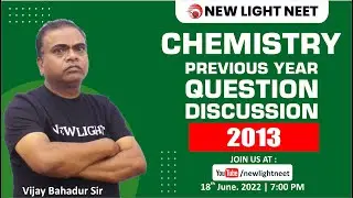 LIVE NEET 2022 | CHEMISTRY PREVIOUS YEAR PAPER DISCUSSION | 2013 | VIJAY B. SIR #neet_2022 #newlight