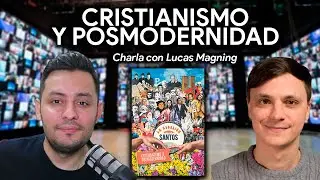 Cristianismo y Posmodernidad l Con @LucasMagnin