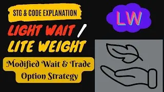 LW | Light Wait/Lite Weight | Modified Wait & Trade Option Strategy & Code Explanation | Tradetron