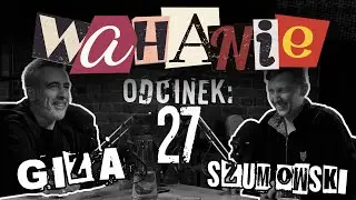 Wahanie podcast Szumowskiego i Gizy odc. 27