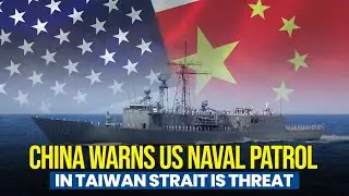 China Warns US Naval Patrol in Taiwan Strait is Threat #china #chinausrelations #uschinarelations