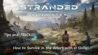 How to survive in the desert with 0 skills!! Stranded Alien Dawn Combat scenario. Tips and Tricks!