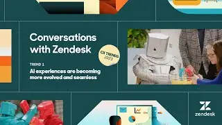 Zendesk Customer Experience Trends 2023  - AI is Evolving | Conversations with Zendesk