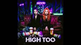 Y&J - High Too (Official Audio)