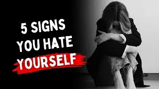 5 Signs You Hate Yourself