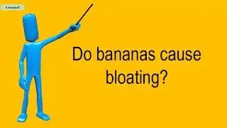 Do Bananas Cause Bloating?