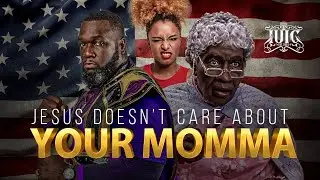 IUIC | Jesus Doesn't Care About Your Momma