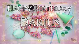 Happy Birthday Darius - Happy Birthday To You Darius