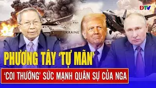 Thiếu tướng Lê Văn Cương: Phương Tây “ảo tưởng”, “coi thường” sức mạnh quân sự của Nga
