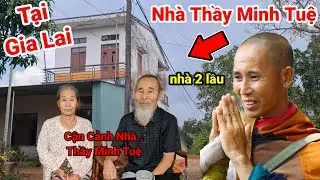 Cận Cảnh Nhà 2 Lầu  thầy Thích Minh Tuệ Ở Gia Lai | Gặp Bố Mẹ Thầy Minh tuệ Tại nhà