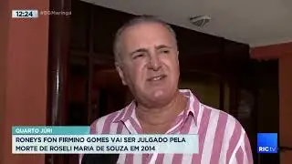 Roneys Fon Firmino Gomes vai ser julgado pela morte de Roseli Maria de Souza em 2014