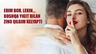 ERIM BOR, LEKIN BIR YIGIT BILAN ZINO QILGIM KELYAPTI
