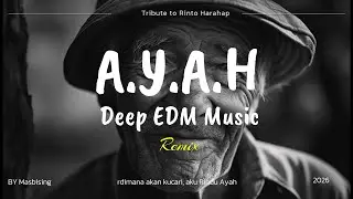 🎵Ayah – Rinto Harahap | Deep Emotional EDM Cover