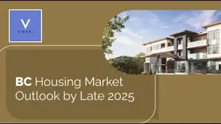 BC Housing Market Outlook by Late 2025