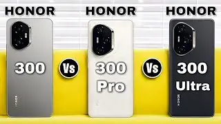 Honor 300 Vs Honor 300 Pro Vs Honor 300 Ultra|| اي هاتف تختار🤔