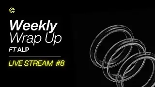 Weekly Wrap Up with Alpy #8