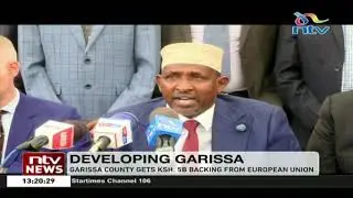 Garissa County gets KSh. 5B backing from European Union