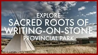 Explore the Sacred Roots of Writing-on-stone Provincial Park in Alberta