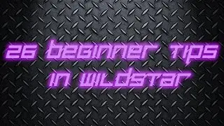 26 Beginner Tips for Wildstar!