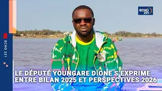 Entretien vérité avec Youngare Dione : Casa Orascom, bilan parlementaire et cap sur 2026 ● 𝗘𝗰𝗵𝗼 𝟮𝟮𝟭