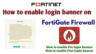 How to Enable Pre-Login and Post-Login Banner on FortiGate Firewall | Step-by-Step Guide | Fortinet