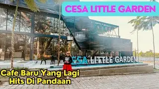 Cesa Little Garden Pandaan | Cafe Baru Di Taman Dayu Pandaan | Hits!