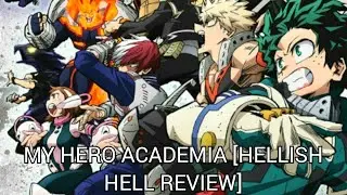 My Hero Academia [Hellish Hell Review]