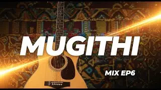Mugithi ep6 2025 edition | Latest mugithi mix | Best mugithi mix 2025 | Ngemi, Kikuyu salim junior