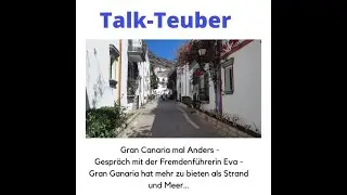 Podcast - Gran Canaria mal Anders... Gespr&auml;ch mit der Fremdenf&uuml;hrerin Eva - Talk-Teuber