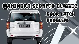 Mahindra Scorpio classic door open problem ￼
