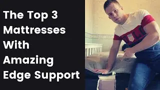 Top 3 Mattresses With Amazing Edge Support (Personally Tested)