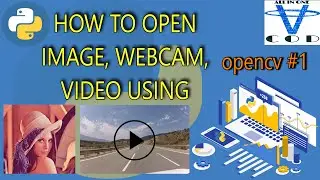 How To Open Webcam, Image, Video In Python opencv | opencv #recipe1 | all in one code