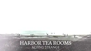 Harbor Tea Rooms - Acting Strange (Official Audio)