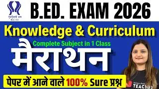 Knowledge and Curriculum Marathon Class | Complete Preparation Class | B.Ed. | Part 1