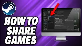 How To Share Games on Steam - Quick Help