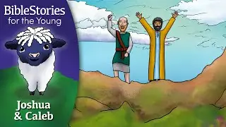 Day 53 Joshua and Caleb: The Men Who Said We CAN do it ~ Daily Bible Stories for Children & Learners