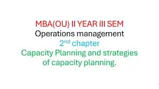Capacity Planning and strategies of capacity planning MBAOU II YEAR III SEM