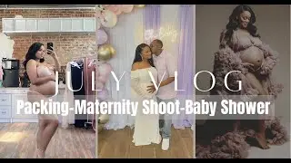 July Vlog | Finally Moving - Kingdom Tour - Maternity Shoot - Baby Shower