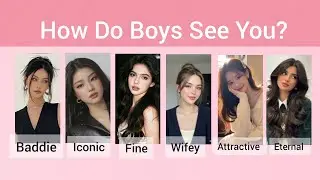 How Do Boys See You?|Personality Quiz