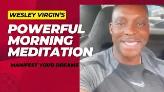 Easily Manifest Your Dreams NOW (Most Powerful Guided Morning Meditation)  Wesley Virgin