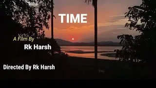 Time !!  short Film !! A Film by Rk Harsh !! two minutes film !!