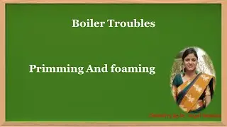 Boiler Troubles| Priming ang foaming-Dr. Anjali Ssaxena