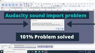 Audacity sound import problem | Audacity error fix 101% |  || HINDI ||