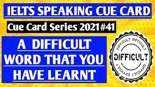 Describe a Difficult word that you have learnt I January to April 2021 cue card  I New cue card
