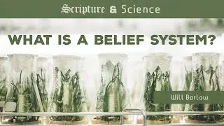 1. What Is a Belief System? (Will Barlow)