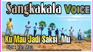 Ku Mau Jadi Saksi_Mu. Cipt : Yan Mau SANGKAKALA VOICE. ( Official Music Video)