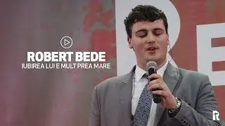Robert Bede - Iubirea Lui e mult prea mare | BISERICA RENOVATIO